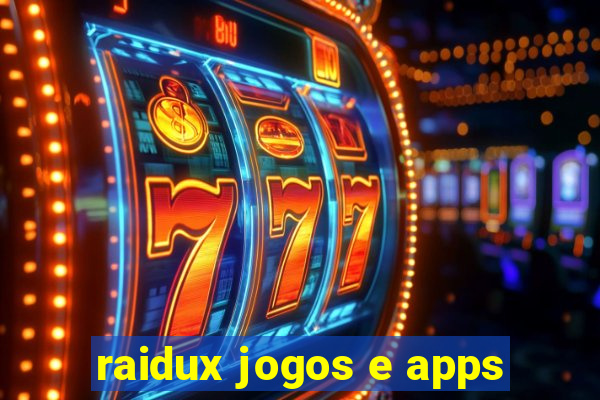 raidux jogos e apps